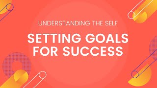 Setting Goals For Success - Understanding the Self