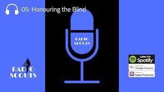 Radio Scouts Podcast 05: Honouring the Blind