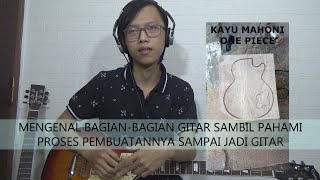 MENGENAL BAGIAN BAGIAN GITAR ELEKTRIK DAN PROSESNYA SAMPAI JADI GITAR