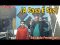 A CASA É SUA(Cover)Irmão Breno+ Edinaldo Pentecoste!