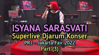 Part (3) ISYANA Sarasvati - Superlive Djarum || JIEXPO - Jakarta Fair 2022