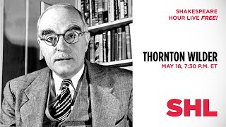 Shakespeare Hour Live Episode 52: Thornton Wilder