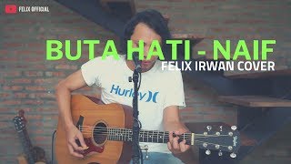 Buta Hati - Naif ( Felix Irwan Cover )