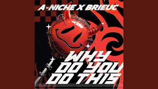 Why Do You Do This (Extended Version)