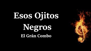 Esos Ojitos Negros El Gran Combo De Puerto Rico Letra