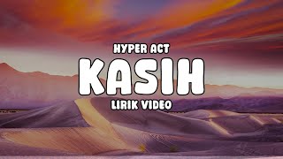 HYPER ACT - KASIH (LIRIK VIDEO)