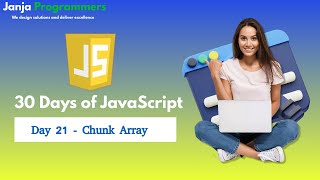 21 - Chunk Array: Mastering Array Manipulation in JavaScript