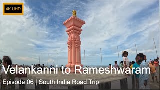 South India Road Trip | Ep. 06: Velankanni to Rameshwaram