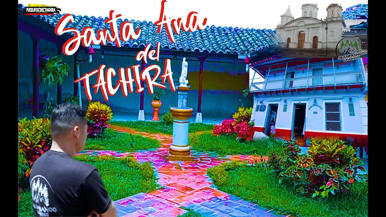 Conoce La HISTORIA DE SANTA ANA DEL TACHIRA, Uno De Los PUEBLOS DEL ...