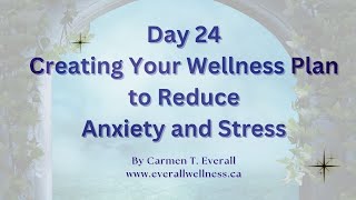 Day 24 of your 24 Day Anxiety \u0026 Stress Reset Challenge - Creating Your Wellness Plan