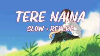 Tere Naina 🎵 Slowed + Reverb 🎶 (Shahrukh Khan, Shafqat Amanat Ali) My Name Is Khan
