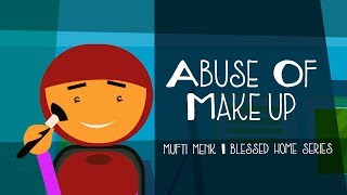 Abuse of Makeup | Mufti Menk | Blessed Home Series