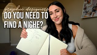 DO GRAPHIC DESIGNERS NEED TO HAVE A NICHE? || Niching Your Services