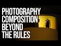 Photography Composition: Thinking Beyond the Rules