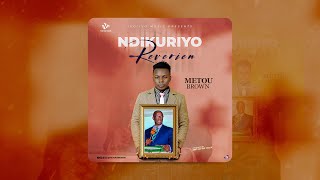 Metou Brown-NDIKURIYO REVERIEN (Official Audio)