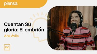 Cuentan Su gloria: El embrión | Piensa podcast