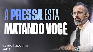 A PRESSA ESTÁ MATANDO VOCÊ | SERMÃO