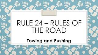 Rule 24 – Rules of the Road (Towing and Pushing)