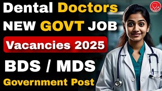 📢 BDS \u0026 MDS 🔥 New Govt Job for Dental Doctors ✓ Permanent Post  •NEW VACANCIES #mds #dentistry #bds