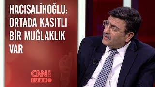 Yaşar Hacısalihoğlu: Ortada kasıtlı bir muğlaklık var