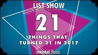 21 Things that Turned 21 This Year (2017) - mental_floss List Show Ep. 523