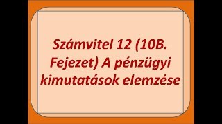 Számvitel 12 (10B. Fejezet) A pénzügyi kimutatások elemzése