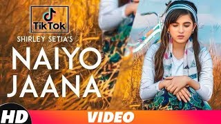 Naiyo Jaana | Shirley Setia | Tik Tok | Latest Punjabi Songs 2018 | Speed Records