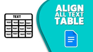 How to Align All Text in a Google Docs Table