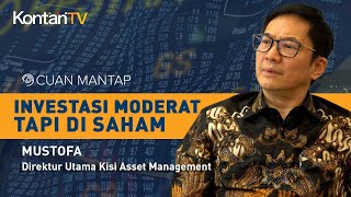 Mengintip Keranjang Investasi Pilihan Mustofa, Direktur Utama Kisi Asset Management | Cuan Mantap