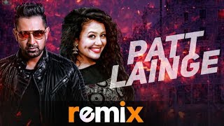 Patt Lainge (Remix) | Gippy Grewal | Neha Kakkar | Latest Punjabi Songs 2019