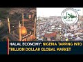 Halal Economy: Nigeria Tapping Into Trillion Dollar Global Market