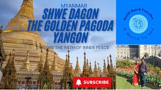 Shwedagon, The Golden Pagoda, Yangon / Vlog-1