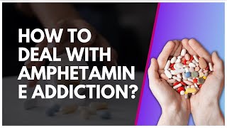 How To Deal With Amphetamine Addiction?