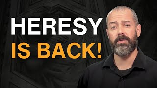 The Return of Ancient Heresies in the Church: What’s Happening?