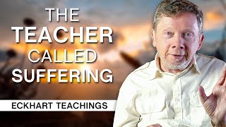 The Teacher Called Suffering | Eckhart Tolle Teachings