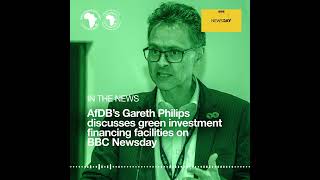 AfDB Climate Finance and Environment Division Manager discusses green investment on BBC Newsday