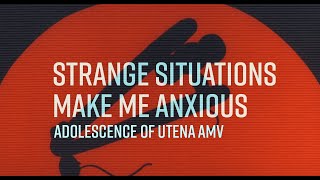 Strange Situations Make Me Anxious [Adolescence of Utena AMV] [Roaring 20s]