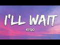 Kygo, Sasha Sloan - I'll Wait (Lyrics)
