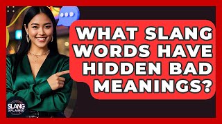 What Slang Words Have Hidden Bad Meanings? - SlangXplained