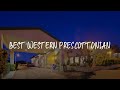 Best Western Prescottonian Review - Prescott , United States of America