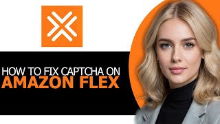 How to Correctly Fix Captcha on Amazon Flex in 2025 (STEP BY STEP!)