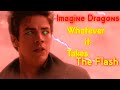 Imagines Dragons - Whatever it Takes (The Flash Music Video)