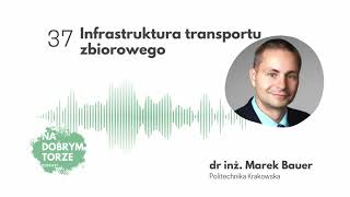 37: Infrastruktura transportu zbiorowego - dr inż. Marek Bauer