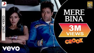 Mere Bina Lyric Video - Crook|Emraan Hashmi, Neha|Nikhil D'Souza|Pritam|Mukesh Bhatt