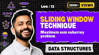Lec-12: Sliding Window 🪟 Technique | Data Structure