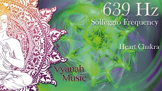 Solfeggio frequency 639 Hz | Harmonize Relationships | Attract Love | Heart Chakra | Ambient Music