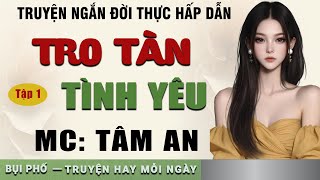 Truyện đời thực hấp dẫn: Tro Tàn Tình Yêu Tập 1 - Giọng đọc Tâm An truyền cảm nghe cực thấm