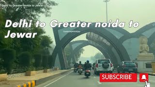 Delhi To Greater Noida to Jewar #exploringwithvijay #delhi #greaternoida #noida #uttarpradesh#travel