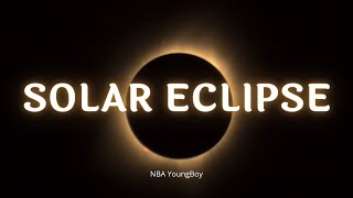 NBA YoungBoy - Solar Eclipse (Lyrics)