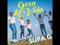 supa g goza la vida official audio